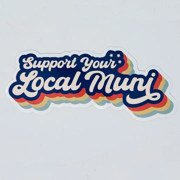 "Support Your Local Muni" Sticker