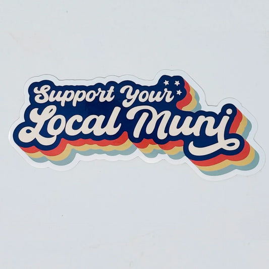 "Support Your Local Muni" Sticker